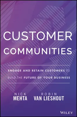 Comunidades de clientes: Captar y retener clientes para construir el futuro de su empresa - Customer Communities: Engage and Retain Customers to Build the Future of Your Business