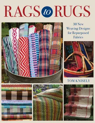 De trapos a alfombras: 30 nuevos diseños para tejidos reutilizados - Rags to Rugs: 30 New Weaving Designs for Repurposed Fabrics