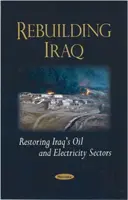Reconstrucción de Iraq - Restauración de los sectores petrolero y eléctrico iraquíes - Rebuilding Iraq - Restoring Iraq's Oil & Electricity Sectors