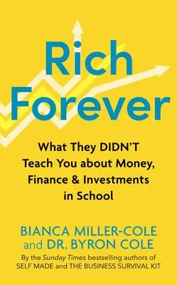 Ricos para siempre: Lo que no te enseñaron sobre dinero, finanzas e inversiones en la escuela - Rich Forever: What They Didn't Teach You about Money, Finance and Investments in School