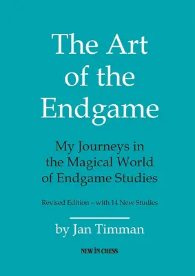 El arte del final: Mis viajes por el mágico mundo de los estudios de finales - The Art of the Endgame: My Journeys in the Magical World of Endgame Studies