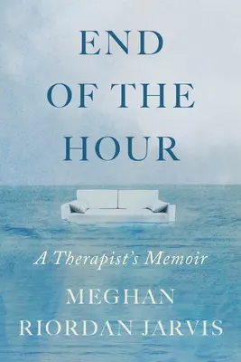 El final de la hora: Las memorias de un terapeuta - End of the Hour: A Therapist's Memoir