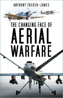 El rostro cambiante de la guerra aérea: 1940-actualidad - The Changing Face of Aerial Warfare: 1940-Present Day