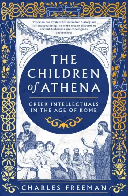 Hijos de Atenea - Escritores y pensadores griegos en la era de Roma, 150 a.C.-400 d.C. - Children of Athena - Greek writers and thinkers in the Age of Rome, 150 BC-AD 400