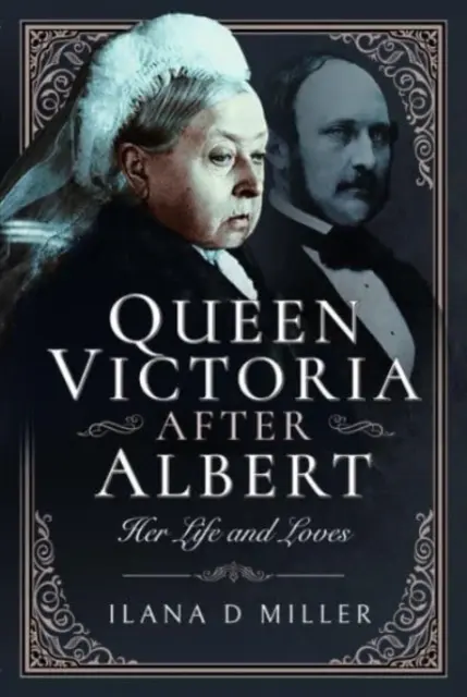 La reina Victoria después de Alberto: su vida y sus amores - Queen Victoria After Albert: Her Life and Loves