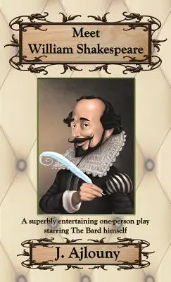 Conozca a William Shakespeare: Una obra unipersonal magníficamente entretenida protagonizada por el mismísimo Bardo - Meet William Shakespeare: A superbly entertaining one-person play starring The Bard himself