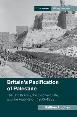 La pacificación británica de Palestina - Britain's Pacification of Palestine