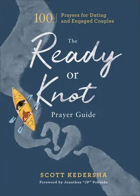 Guía de oraciones para novios: 100 oraciones para novios y parejas comprometidas - The Ready or Knot Prayer Guide: 100 Prayers for Dating and Engaged Couples