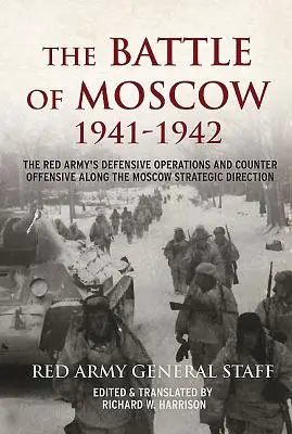 La batalla de Moscú 1941-1942: Operaciones defensivas y contraofensivas del Ejército Rojo a lo largo de la dirección estratégica de Moscú - The Battle of Moscow 1941-1942: The Red Army's Defensive Operations and Counter-Offensive Along the Moscow Strategic Direction