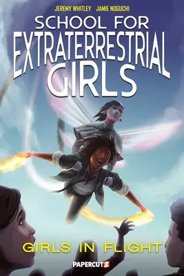 Escuela de chicas extraterrestres Vol. 2: Las chicas alzan el vuelo - School for Extraterrestrial Girls Vol. 2: Girls Take Flight