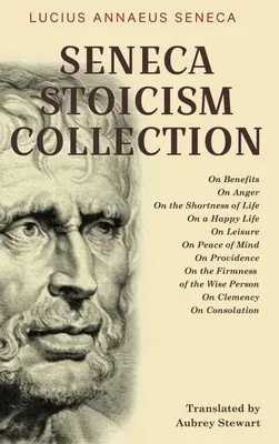 Colección Estoicismo de Séneca: Sobre los beneficios, Sobre la cólera, Sobre la brevedad de la vida, Sobre la vida feliz, Sobre el ocio, Sobre la paz de espíritu, Sobre la providencia, Sobre la - Seneca Stoicism Collection: On Benefits, On Anger, On the Shortness of Life, On a Happy Life, On Leisure, On Peace of Mind, On Providence, On the