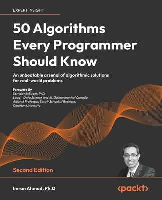 50 algoritmos que todo programador debe conocer - Segunda edición: Un arsenal imbatible de soluciones algorítmicas para problemas del mundo real - 50 Algorithms Every Programmer Should Know - Second Edition: An unbeatable arsenal of algorithmic solutions for real-world problems