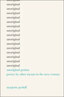 Genio no original - Poesía por otros medios en el nuevo siglo - Unoriginal Genius - Poetry by Other Means in the New Century