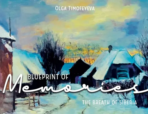 La huella de los recuerdos: El aliento de Siberia - Blueprint of Memories: The Breath of Siberia