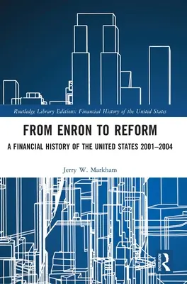 De Enron a la reforma: Historia financiera de Estados Unidos 2001-2004 - From Enron to Reform: A Financial History of the United States 2001-2004