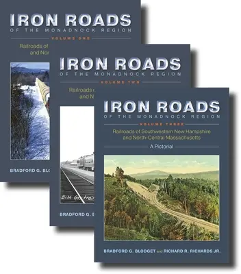 Los caminos de hierro de la región de Monadnock: Railroads of Southwestern New Hampshire and North-Central Massachusetts: Volúmenes I-III - Iron Roads of the Monadnock Region: Railroads of Southwestern New Hampshire and North-Central Massachusetts: Volumes I-III