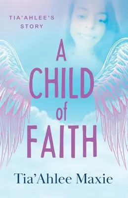 Una hija de la fe: La historia de Tia'Ahlee - A Child of Faith: Tia'Ahlee's Story