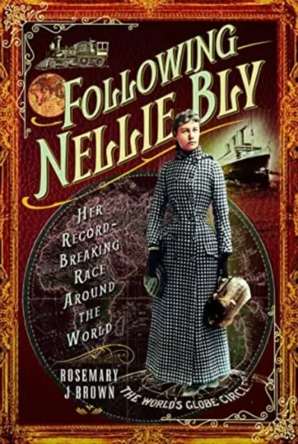 Siguiendo a Nellie Bly: Su carrera alrededor del mundo - Following Nellie Bly: Her Record-Breaking Race Around the World