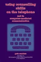 Uso de las habilidades de asesoramiento por teléfono y en la comunicación mediada por ordenador - Using Counselling Skills on the Telephone and in Computer-mediated Communication