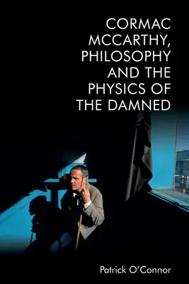 Cormac McCarthy, la filosofía y la física de los condenados - Cormac McCarthy, Philosophy and the Physics of the Damned