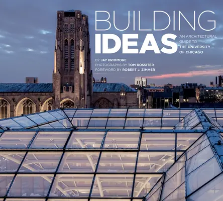 Construyendo Ideas: Guía arquitectónica de la Universidad de Chicago - Building Ideas: An Architectural Guide to the University of Chicago