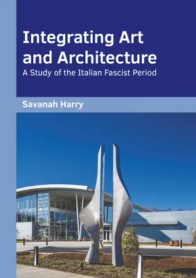 Integración del arte y la arquitectura: Un estudio del periodo fascista italiano - Integrating Art and Architecture: A Study of the Italian Fascist Period