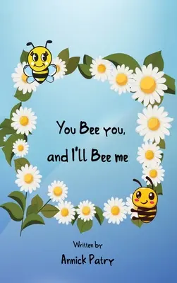 Tú eres tú y yo seré yo - You Bee you, and I‛ll Bee me