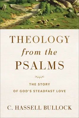 La teología de los salmos: La historia del amor inquebrantable de Dios - Theology from the Psalms: The Story of God's Steadfast Love