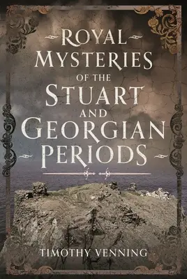 Misterios reales de los periodos Estuardo y Georgiano - Royal Mysteries of the Stuart and Georgian Periods