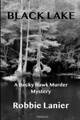 El lago negro: Un misterio de Becky Hawk - Black Lake: A Becky Hawk Murder Mystery