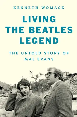 Vivir la leyenda de los Beatles: La historia jamás contada de Mal Evans - Living the Beatles Legend: The Untold Story of Mal Evans