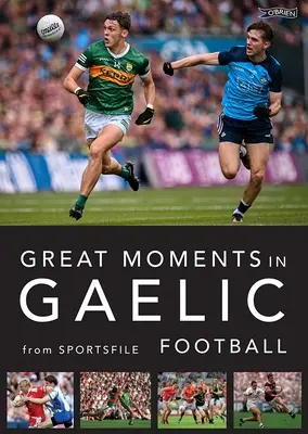 Grandes momentos del fútbol gaélico - Great Moments in Gaelic Football