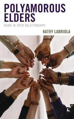 Ancianos poliamorosos: Envejecer en relaciones abiertas - Polyamorous Elders: Aging in Open Relationships