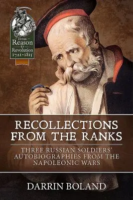 Recolecciones desde las filas - Autobiografías de tres soldados rusos de las guerras napoleónicas - Recollections from the Ranks - Three Russian Soldiers' Autobiographies from the Napoleonic Wars