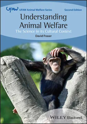 Comprender el bienestar animal: la ciencia en su contexto cultural (Fraser David (Universidad de Columbia Británica, Canadá)) - Understanding Animal Welfare - The Science in its Cultural Context (Fraser David (University of British Columbia Canada))