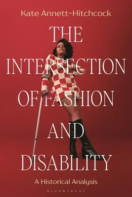 La intersección entre moda y discapacidad: Un análisis histórico - The Intersection of Fashion and Disability: A Historical Analysis