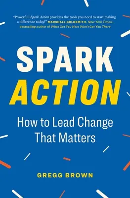 Spark Action: Cómo liderar el cambio que importa - Spark Action: How to Lead Change That Matters