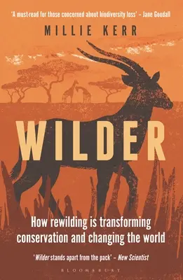 Wilder: Cómo la recuperación de la naturaleza está transformando la conservación y cambiando el mundo - Wilder: How Rewilding Is Transforming Conservation and Changing the World