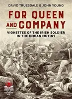 For Queen and Company - Viñetas del soldado irlandés en el motín de la India - For Queen and Company - Vignettes of the Irish Soldier in the Indian Mutiny