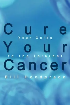 Cure su cáncer: Su guía de Internet - Cure Your Cancer: Your Guide to the Internet