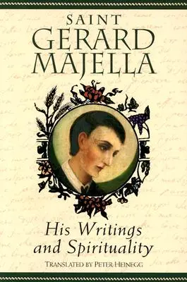 San Gerardo Majella: sus escritos y su espiritualidad - Saint Gerard Majella: His Writings and Spirituality