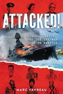 ¡Attacked! Pearl Harbor y el día en que la guerra llegó a América - Attacked!: Pearl Harbor and the Day War Came to America