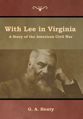 Con Lee en Virginia: Una historia de la Guerra Civil estadounidense - With Lee in Virginia: A Story of the American Civil War