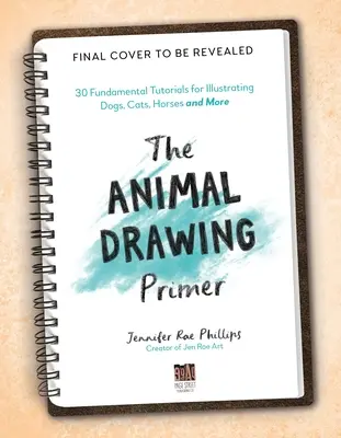 La cartilla del dibujo de animales: Tutoriales fundamentales para ilustrar perros, gatos, caballos y mucho más - The Animal Drawing Primer: Fundamental Tutorials for Illustrating Dogs, Cats, Horses and More