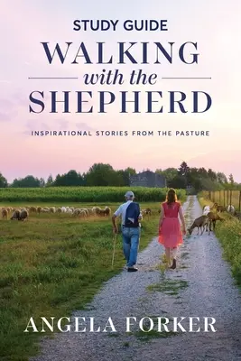 Guía de estudio de Caminando con el pastor: Historias inspiradoras desde los pastos - Walking with the Shepherd Study Guide: Inspirational stories from the pasture
