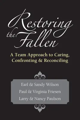 Restaurar a los caídos - Un enfoque de equipo para cuidar, afrontar y reconciliar - Restoring the Fallen - A Team Approach to Caring, Confronting  Reconciling