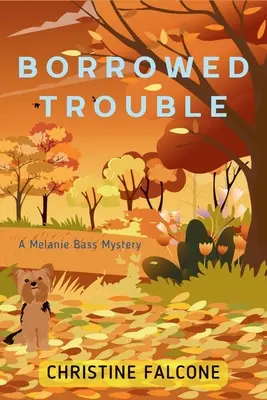 Borrowed Trouble: Un misterio de Melanie Bass - Borrowed Trouble: A Melanie Bass Mystery