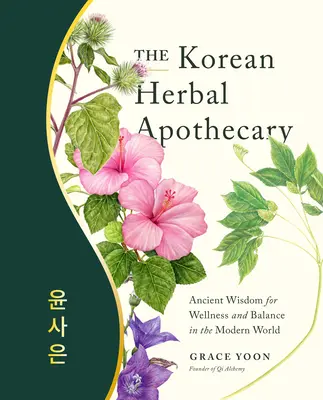 La botica herbal coreana: Sabiduría ancestral para el bienestar y el equilibrio en el mundo moderno - The Korean Herbal Apothecary: Ancient Wisdom for Wellness and Balance in the Modern World