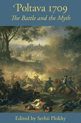 Poltava 1709 - La batalla y el mito - Poltava 1709 - The Battle and the Myth