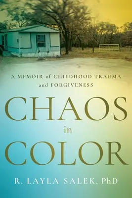Caos en color: Una memoria de traumas infantiles y perdón - Chaos in Color: A Memoir of Childhood Trauma and Forgiveness